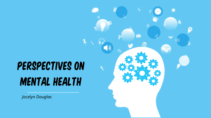 Perspectives on Mental Health by Jocelyn Douglas on Prezi