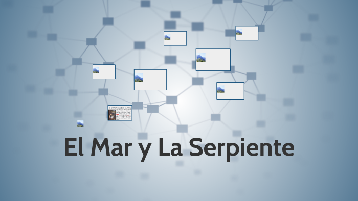 El Mar y La Serpiente by ESCUELA 2 DE 21 Eduardo Luis Vicente on Prezi