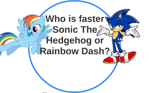 Who Is Faster Sonic The Hedgehog Or Rainbow Dash By Michael Dove