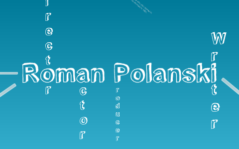 Director's Spotlight - Roman Polanski by untitled untitled on Prezi
