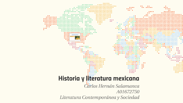 Historia y literatura mexicana by Carlos Hernán Salamanca on Prezi
