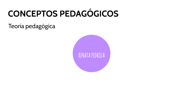 CONCEPTOS PEDAGÓGICOS by Renata Pedroza on Prezi