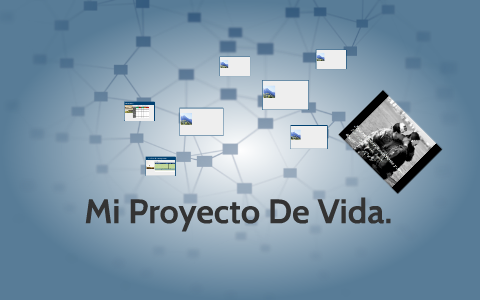 Mi Proyecto De Vida. by Juan Zabala Castrillòn on Prezi