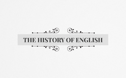 THE HISTORY OF ENGLISH by Joaquin urquiza on Prezi
