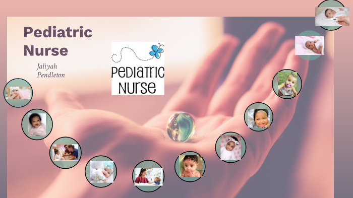 PEDIATRIC NURSE by Jaliyah Pendleton on Prezi