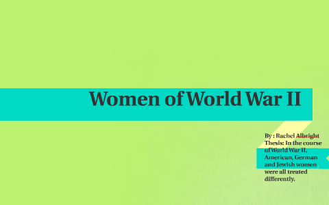 Women Of World War II by Rachel Albright on Prezi