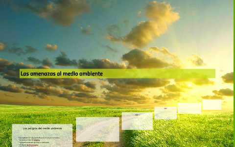 Las amenazas al medio ambiente by yefry . on Prezi