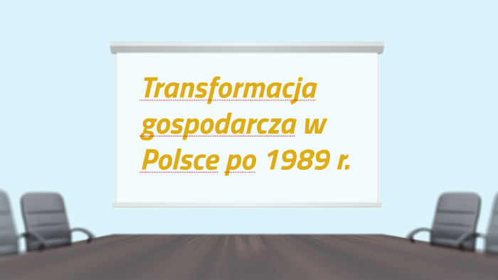 Transformacja Gospodarcza W Polsce Po 1989 R. By Julia Gościńska On Prezi