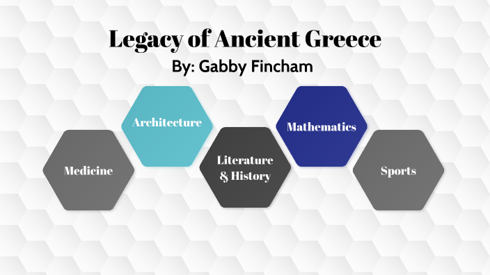 Legacy of Ancient Greece by Gabrielle Fincham on Prezi