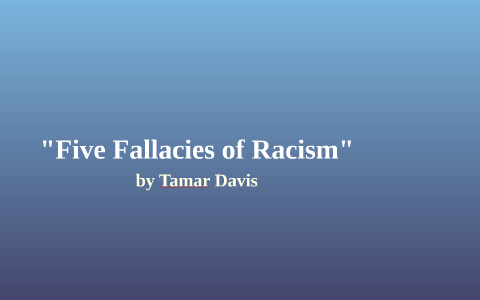 Five Fallacies of Racism by Tamar Sarai on Prezi