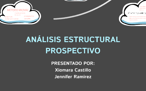 ANÁLISIS ESTRUCTURAL PROSPECTIVO by Jennifer Ramirez Gomez on Prezi