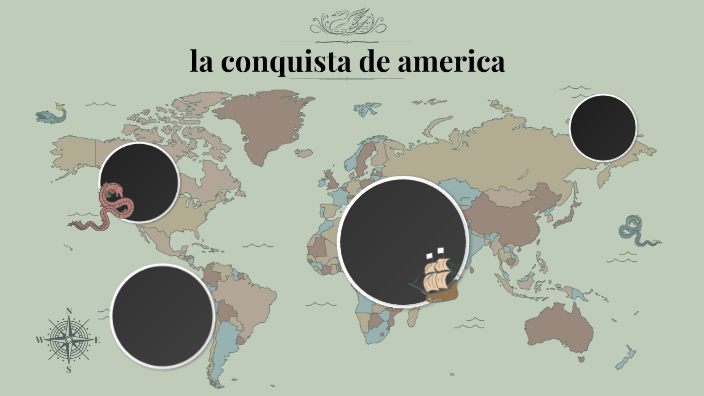 la conquista de america by DEISY CRISTINA MAZO MAZO on Prezi