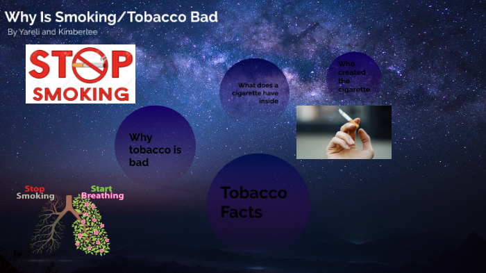 Why is smoking bad by Kimberlee Rodriguez-Vasquez on Prezi