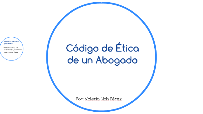 Código de Ética de un abogado by Valeria Nah Perez on Prezi