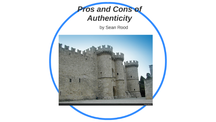 Pros and Cons of Authenticity by Sean Rood on Prezi