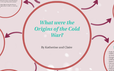 The Origins of the Cold War by Claire M-F on Prezi