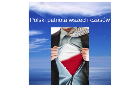 Polski patriota wszech czasów by Gracjan Nowak