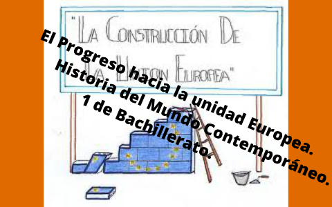 Unidad Didáctica 15: El Proceso hacia la Unión Europea by maria ...