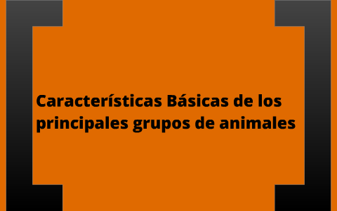 características básicas de los principales grupos de animales by aldo ...