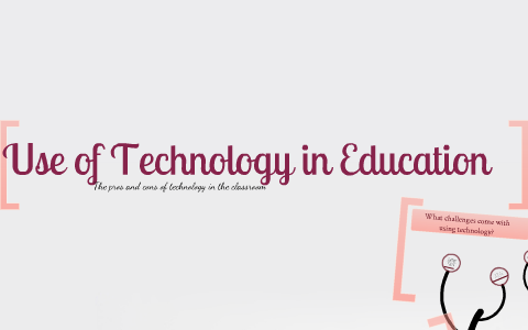 Use of Technology in Education by Brittany Adams on Prezi