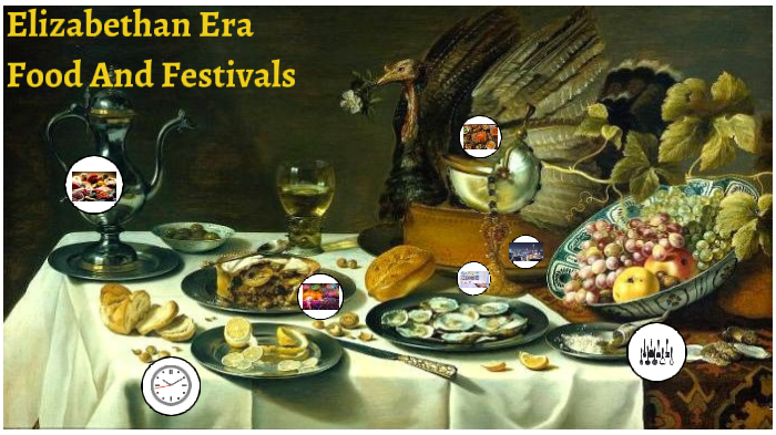 Elizabethan Era Food And Festivals by tori noot