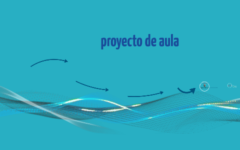 proyecto de aula by on Prezi
