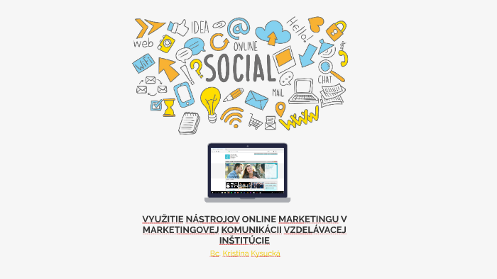 Vyuzitie Nastrojov Online Marketingu V Marketingovej Komunikacii Vzdelavacej Institucie By Kristina Kysucka On Prezi Next