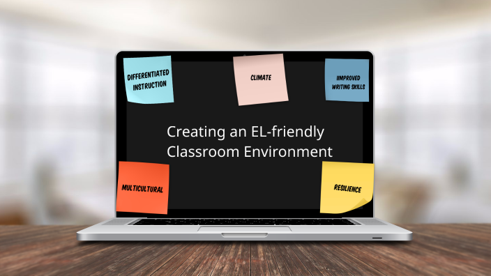 Creating an EL-friendly Classroom Environment by Autumn Ruff on Prezi