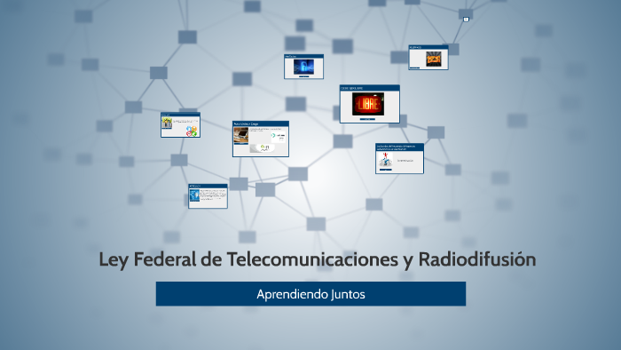 Ley Federal De Telecomunicaciones Y Radiodifusión prezi.com