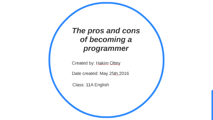 The pros and cons of becoming a programmer by Hakim Ottey on Prezi