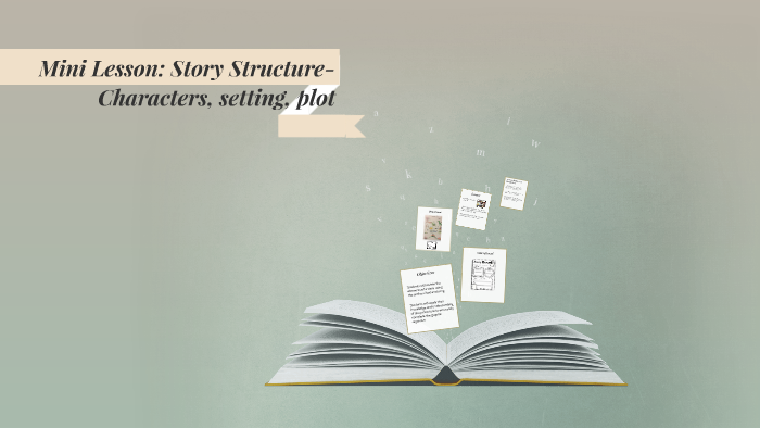 Mini Lesson: Story Structure-Characters, setting, plot by TJ Olberding