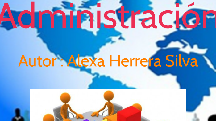 La Administración by Alexa Herrera Silva on Prezi