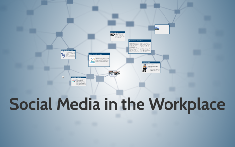 Social Media in the Workplace by Becca Solack on Prezi