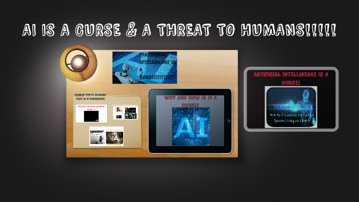 Artificial Intelligence Is A Curse! by Anne Dhinuka on Prezi