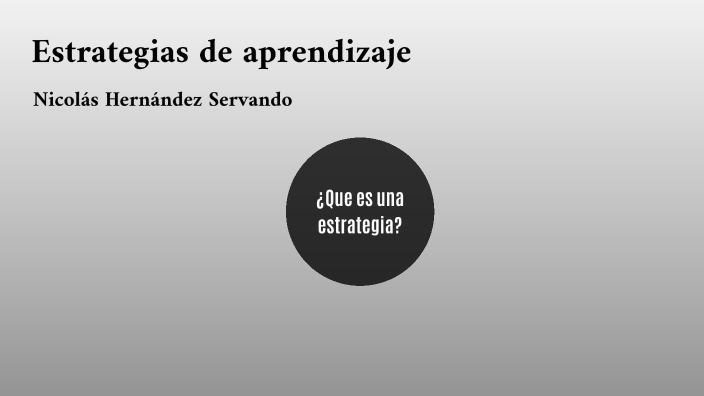 Estrategias de aprendizaje by Nicolás Hernández on Prezi