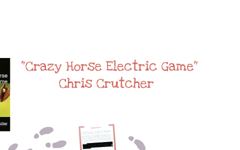 Chris Crutchers The Crazy Horse Electric Game