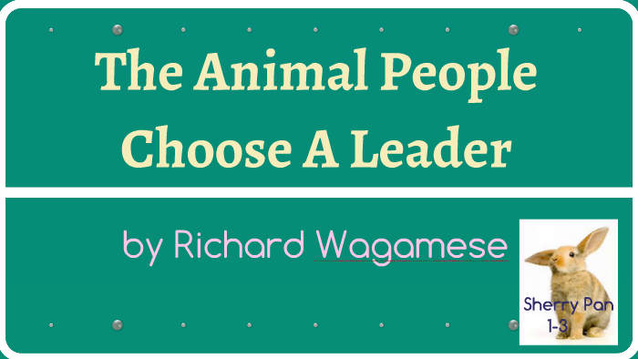 The Animal People Choose A Leader by Sherry Pan on Prezi Next