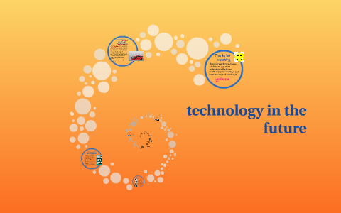 technology in the future by Lucy Frampton on Prezi
