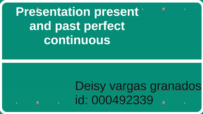 Presentation present and past perfect continuous by on Prezi