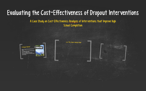 Evaluating the Cost-Effectiveness of Dropout Interventions by Kami ...