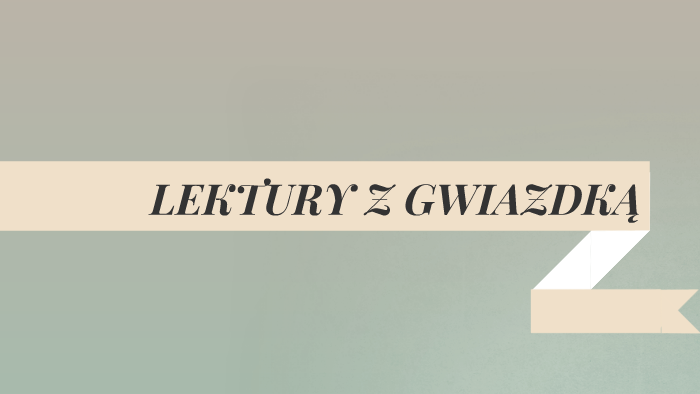 LEKTURY Z GWIAZDKĄ by Ludwika Prezi on Prezi