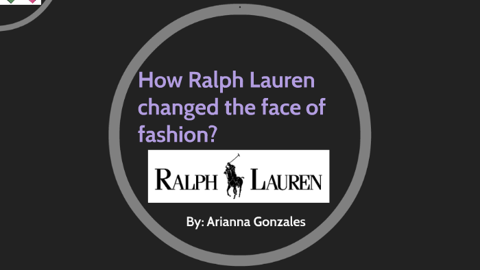 how ralph lauren changed the face of fashion? by arianna gonzales on Prezi
