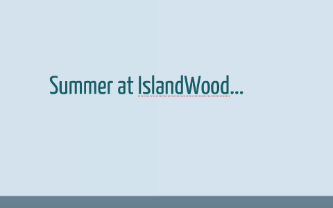 2014 IslandWood Summer Camp by Blair Griffin on Prezi