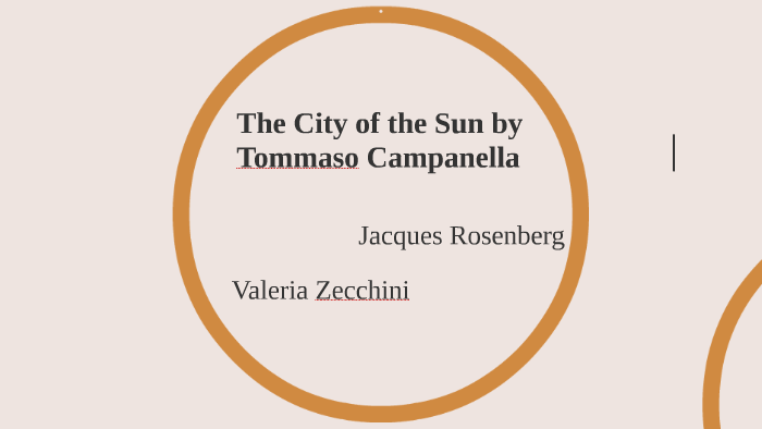 The City of the Sun by Tommaso Campanella by valer zecc on Prezi