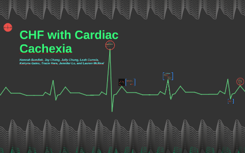 CHF with Cardiac Cachexia by Katryna Gates on Prezi