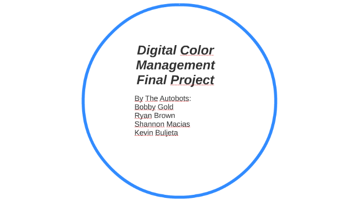 Digital Color Management Digital Color Management System by Bobby Gold on Prezi