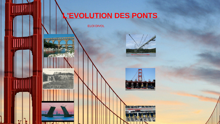 L'EVOLUTION DES PONTS By Eloi Divol