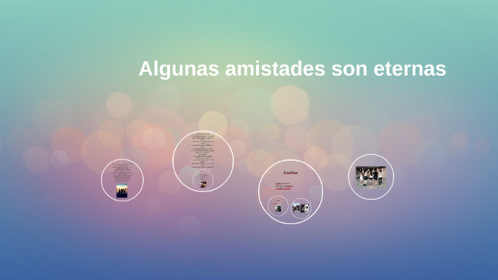 Algunas amistades son eternas by camila quirola on Prezi