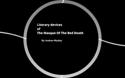 Literary Devices Of The Masque Of The Red Death By Andrew Mackey On Literary Devices Of The Masque Of The Red Death By Andrew Mackey On Prezi Advanced English Essays also Research Essay Proposal Essays On Health Care Reform