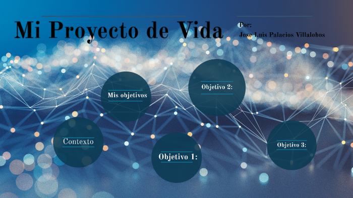 Mi Proyecto de Vida by José Luis Palacios Villalobos on Prezi